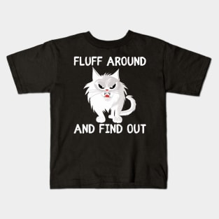 Fluff Around and Find Out - funny cat Kids T-Shirt